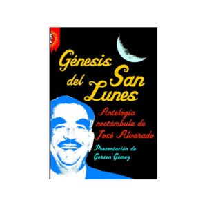 Génesis del San Lunes. Antología noctámbula de José Alvarado