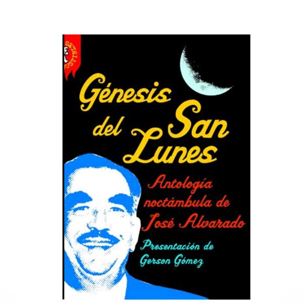 Génesis del San Lunes. Antología noctámbula de José Alvarado