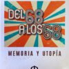 Del 68 a los 68: Memoria y utopía de Arturo Santamaría Gómez