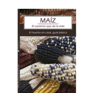 Maíz. El sustento que da la vida. Ricardo Ariza