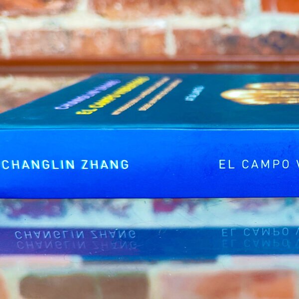 El campo vibratorio. Introducción a la medicina clásica china desde un punto de vista científico. Changlin Zhang