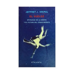 El Vuelco. Epifanías de la mente y el futuro del conocimiento. Jeffrey J. Kripal