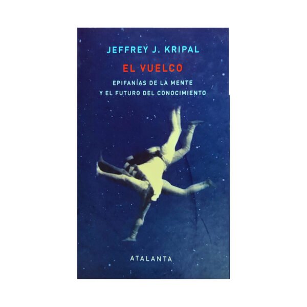 El Vuelco. Epifanías de la mente y el futuro del conocimiento — Jeffrey J. Kripal